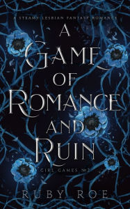 Real book free downloads A Game of Romance and Ruin: A Steamy Lesbian Fantasy Romance iBook CHM