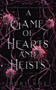 Free downloads of ebooks in pdf format A Game of Hearts and Heists: A Steamy Lesbian Fantasy Romance 9781913236700 (English Edition) iBook ePub CHM by Ruby Roe