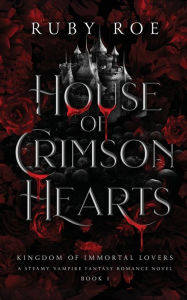 Free download of it ebooks House of Crimson Hearts: A Steamy Vampire Fantasy Romance (English literature) by Ruby Roe