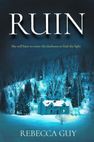 Title: Ruin: A haunting thriller for cold dark nights., Author: Rebecca Guy