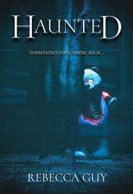 Title: Haunted: A spine-chilling supernatural thriller, Author: Rebecca Guy