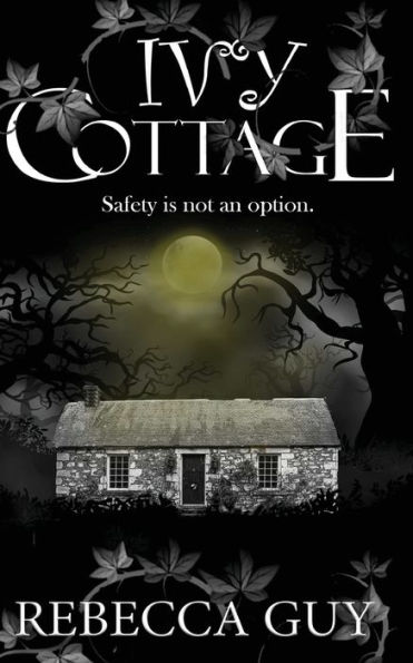 Ivy Cottage - A Spine-Tingling Ghost Thriller: Safety is not an option