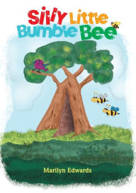 Title: Silly Little Bumble Bee, Author: Marilyn Edwards