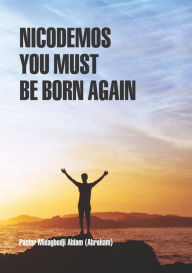 Title: Nicodemos you must be born again, Author: Midagbodji Ablam