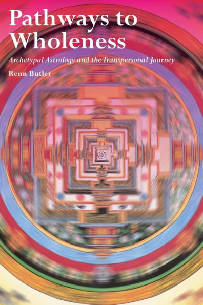 Pathways to Wholeness: Archetypal Astrology and the Transpersonal Journey