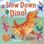 Slow Down Dino!