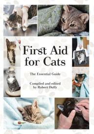 Title: First Aid For Cats: The Essential Guide, Author: Robert Duffy