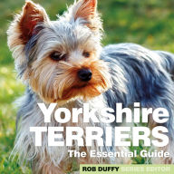 Title: Yorkshire Terriers: The Essential Guide, Author: Robert Duffy