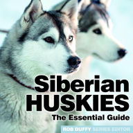 Title: Siberian Huskies: The Essential Guide, Author: Robert Duffy