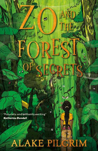 Title: Zo and the Forest of Secrets, Author: Alake Pilgrim