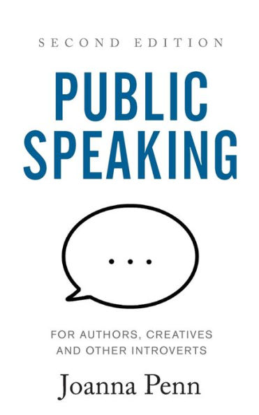 Public Speaking for Authors, Creatives and Other Introverts: Second Edition