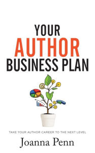 Title: Your Author Business Plan: Take Your Author Career To The Next Level, Author: Joanna Penn