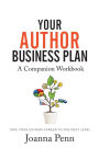 Your Author Business Plan. Companion Workbook: Take Your Author Career To The Next Level