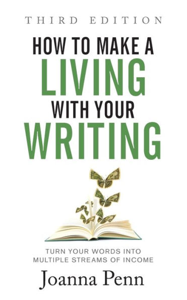 How to Make a Living with Your Writing Third Edition: Turn Words into Multiple Streams Of Income