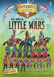 Title: HG Wells' Little Wars: With 54mm scale paper Soldiers by Peter Dennis. Introduction and Playsheet by Andy Callan, Author: Peter Dennis