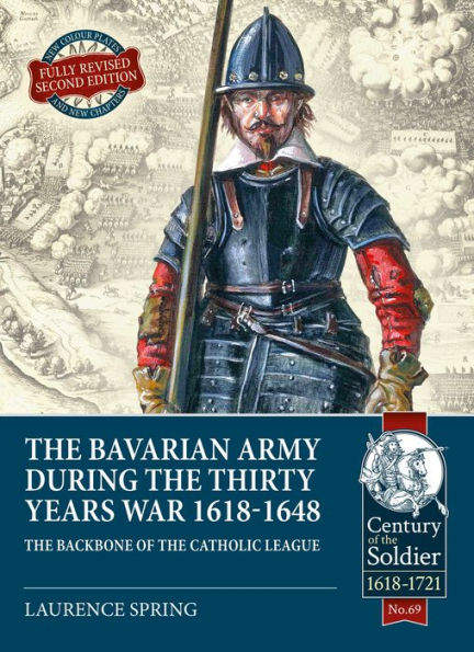 the Bavarian Army During Thirty Years War, 1618-1648: Backbone of Catholic League