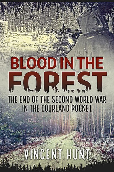 Blood the Forest: end of Second World War Courland Pocket