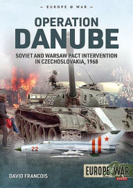 Ebook pdf downloads Operation Danube: Soviet and Warsaw Pact Intervention in Czechoslovakia, 1968 by David Francois 9781913336295 DJVU FB2 MOBI