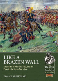 Books for free to download Like a Brazen Wall: The Battle of Minden, 1759, and its Place in the Seven Years War by Ewan Carmichael 9781913336585