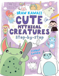 Title: Cute Mythical Creatures: Step-by-Step, Author: Isobel Lundie