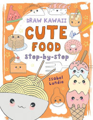 Title: Cute Food: Step-by-Step, Author: Isobel Lundie