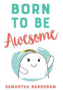 Born To Be Awesome