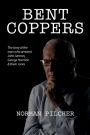 Bent Coppers: The Story of The Man Who Arrested John Lennon, George Harrison and Brian Jones