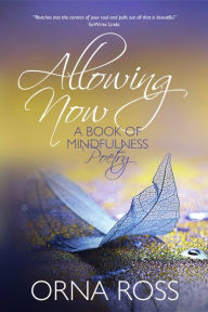 Title: Allowing Now: A Book of Mindfulness Poetry, Author: Orna Ross