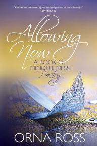 Title: Allowing Now: A Book of Mindfulness Poetry, Author: Orna Ross
