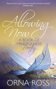 Title: Allowing Now: A Book of Mindfulness Poetry, Author: Orna Ross