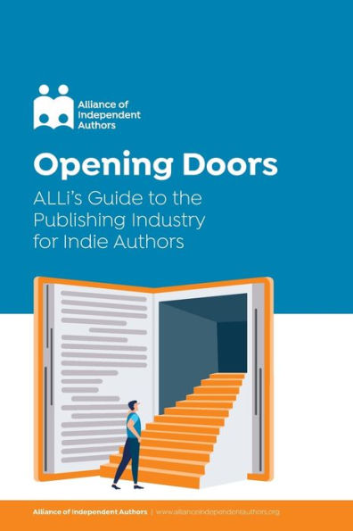 Opening Doors: ALLi's Guide to the Publishing Industry for Indie Authors