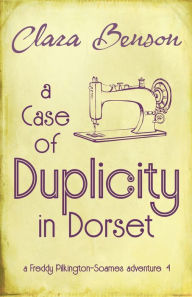 Title: A Case of Duplicity in Dorset, Author: Clara Benson