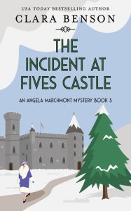 Title: The Incident at Fives Castle, Author: Clara Benson