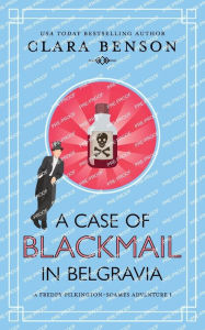 Title: A Case of Blackmail in Belgravia, Author: Clara Benson