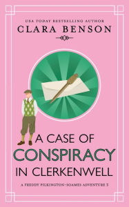 Title: A Case of Conspiracy in Clerkenwell, Author: Clara Benson