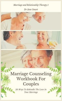Marriage Counseling Workbook For Couples: 20 Ways To Rekindle The Love Your