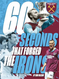 Title: 60 Seconds that Forged the Irons, Author: Rob Mason