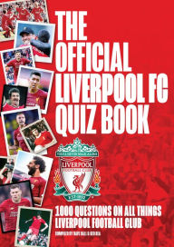 Title: The Official Liverpool FC Quiz Book: 1,000 Questions on all things Liverpool Football Club, Author: Dave Ball