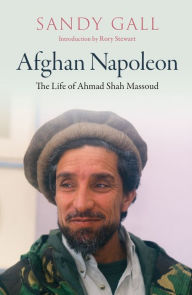 Download books from google books free mac Afghan Napoleon: The Life of Ahmad Shah Massoud by  9781913368227  in English