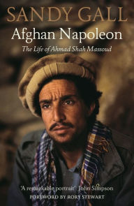 Download books ipod touch Afghan Napoleon: The Life of Ahmad Shah Massoud