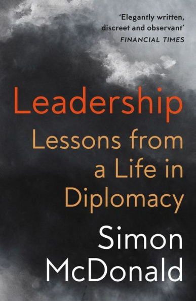 Leadership: Lessons from a Life Diplomacy