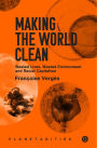 Making the World Clean: Wasted Lives, Wasted Environment, and Racial Capitalism