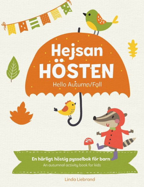 Hejsan Hösten - Hello Autumn/Fall: En tvåspråkig pysselbok på svenska och engelska: A Fun Activity Book in Swedish and English