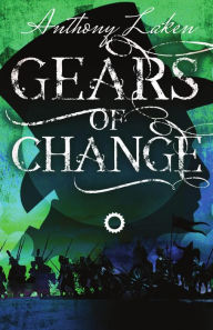 Title: Gears of Change, Author: Anthony Laken