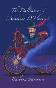 Title: The Dalliances of Monsieur D'Haricot, Author: Barbara Stevenson