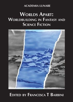 Worlds Apart: Worldbuilding Fantasy and Science Fiction