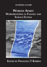 Title: Worlds Apart: Worldbuilding in Fantasy and Science Fiction, Author: Francesca T Barbini