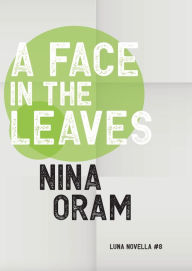 Title: A Face In The Leaves, Author: Nina Oram