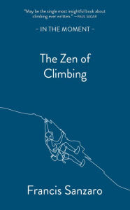 Title: The Zen of Climbing, Author: Francis Sanzaro