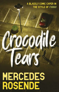 Ebooks gratis downloaden Crocodile Tears iBook PDB RTF (English Edition) by Mercedes Rosende, Tim Gutteridge 9781913394431